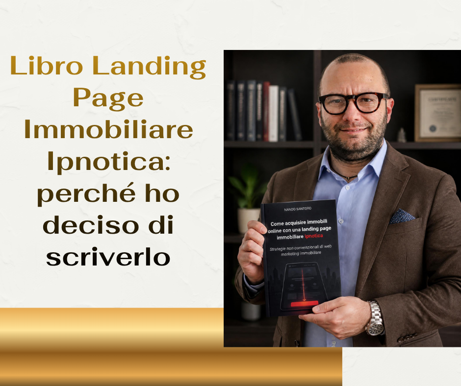 Libro Landing Page Immobiliare Ipnotica: perché ho deciso di scriverlo